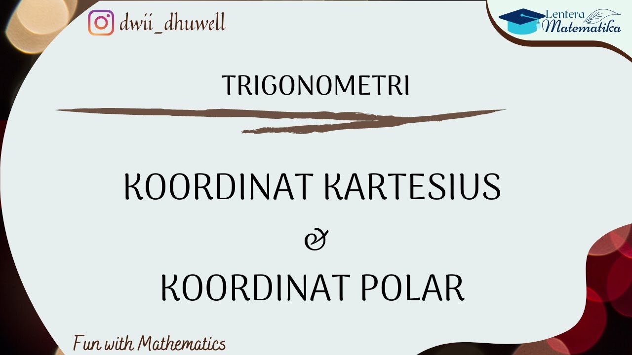 Koordinat Kartesius dan Koordinat Kutub (Polar)