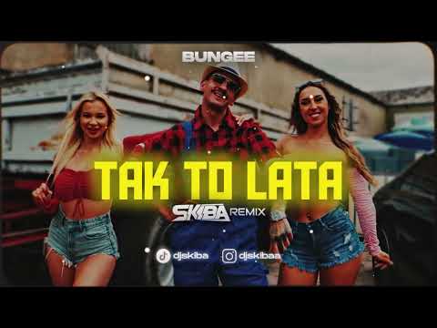 BUNGEE - TAK TO LATA (DJ SKIBA REMIX)