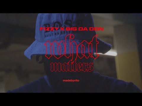 Fizzy x Big Da Don - What Matters