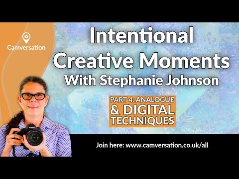 Intentional Creative Moments Part 4 Digital and Analogue Techniques