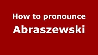 How to pronounce Abraszewski