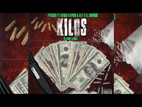 Pancho Ft. Kendo Kaponi & Ele A El Dominio-Kilos(Remix)
