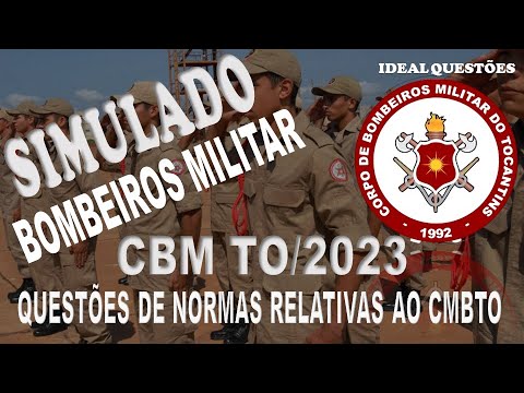 SIMULADO CBM TO/2023 - CORPO DE BOMBEIROS DO TOCANTINS - QUESTÕES DE NORMAS RELATIVAS AO CMBTO