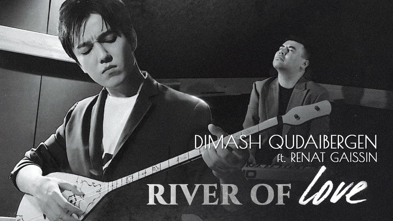Dimash ft. Renat Gaissin — River of Love