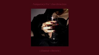 Temporary Fix ~ One Direction ( Slowed + Reverb )