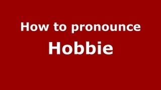 How to pronounce Hobbie