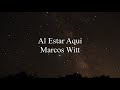 Al Estar Aqui Marcos Witt con letra
