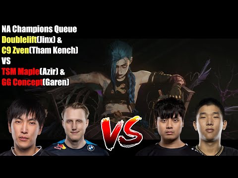 NA Champions Queue - Doublelift(Jinx) & C9 Zven(Tham Kench) VS TSM Maple(Azir) & GG Concept(Garen)