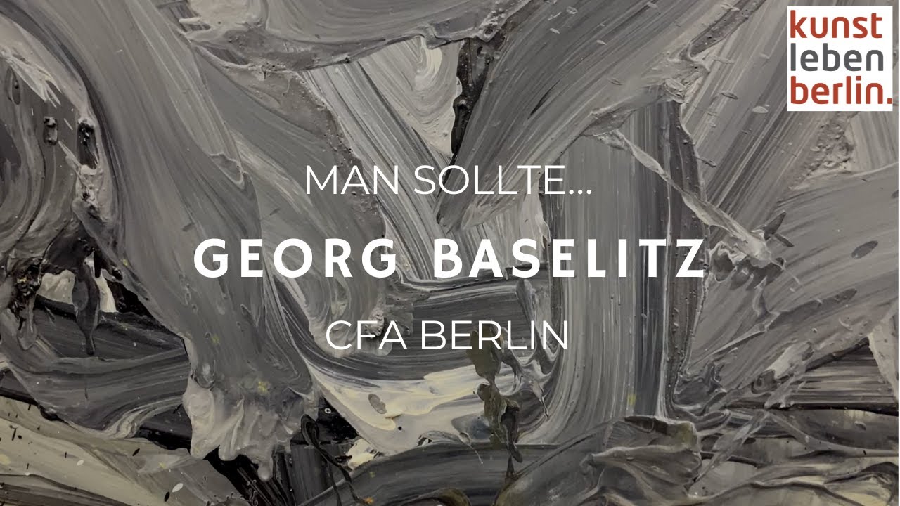 Georg Baselitz - man sollte...  CFA Berlin
