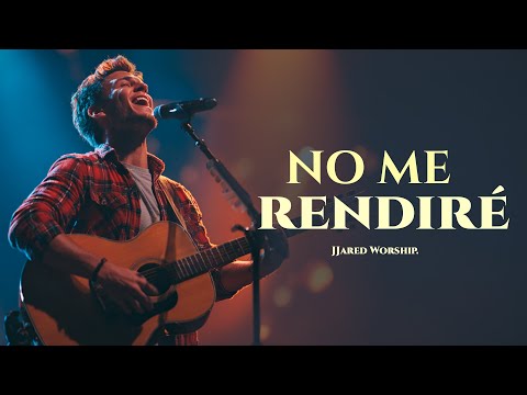 La canción que tocará tu corazón | No me Rendiré | JJared Worship.