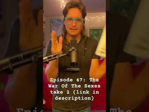 Episode 47: The War Of The Sexes take 2 (link in description)