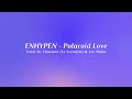 ENHYPEN - Polaroid Love Cover by Chaewon & Lee Mujin Lyrics