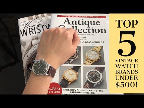 Top 5 Quality Vintage Watch Brands Under $500!