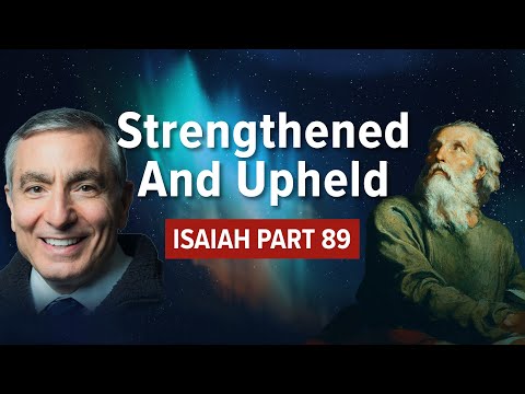 Isaiah, Part 89 | Strengthened And Upheld #biblestudy #isaiah