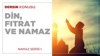Din, Fıtrat ve Namaz (1.BÖLÜM)