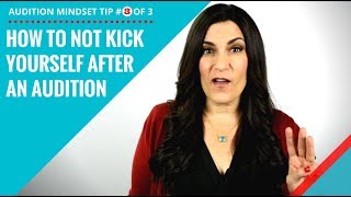Audition Tips | How To NOT Kick Yourself AFTER Your Audition (Part 3 of 3)