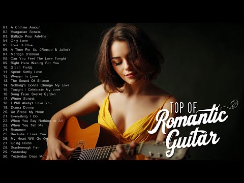 TOP 200 ROMANTIC GUITAR LOVE SONGS - The Most Beautiful Guitar Music in the World For Your Heart