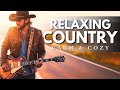 RELAXING COUNTRY MUSIC MIX 65 Heartfelt Songs For Still Country Roads
