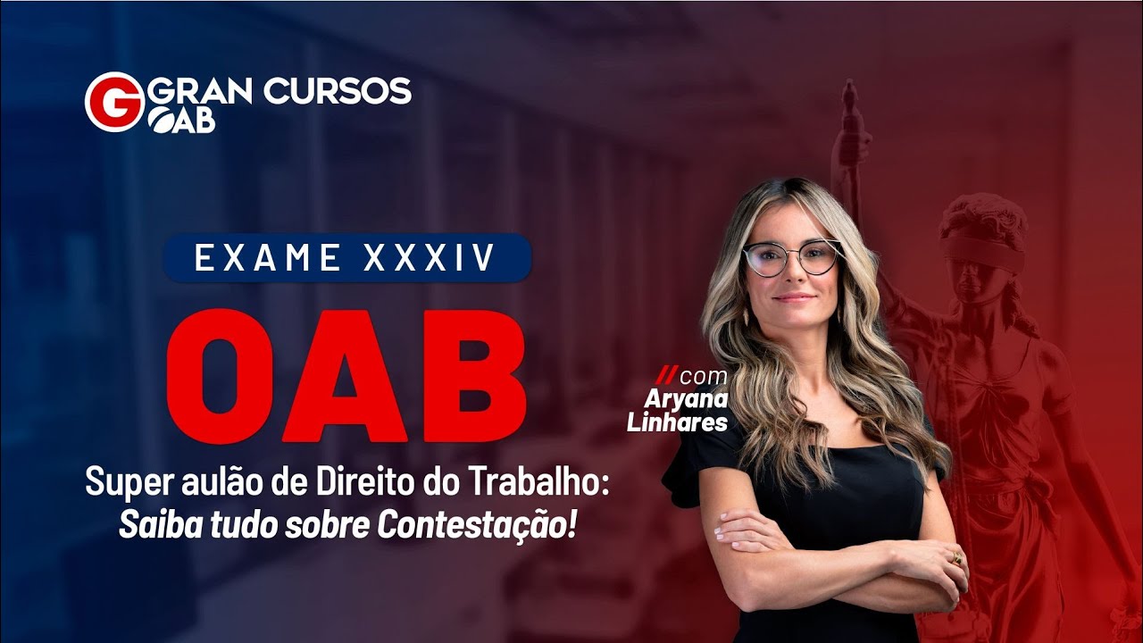 Exame XXXIV OAB - Super aulão de Direito do Trabalho: Saiba tudo sobre Contestação! -Aryana Linhares