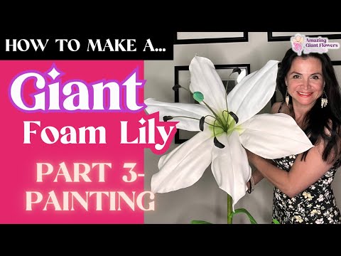 Giant Foam Lily Tutorial — Painting & Assembly Guide