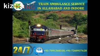Safe Transferring Train Ambulance Service in Allahabad and Indore by King