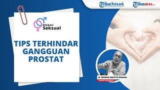 Tips Agar Terhindar dari Gangguan Prostat Menurut Dokter Binsar Martin Sinaga FIAS
