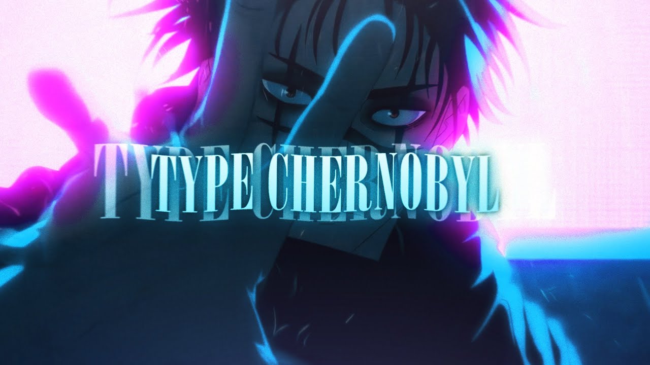 TYPE CHERNOBYL ☢️ | Jujutsu Kaisen | ANIME PLUG EDIT