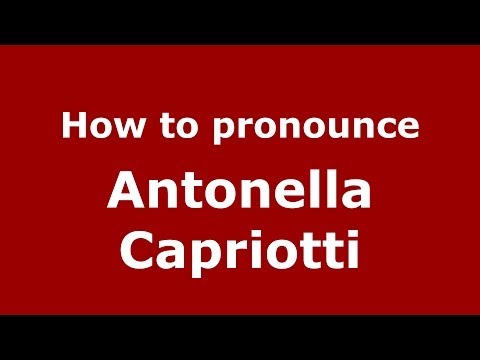 How to pronounce Antonella Capriotti (Italian/Italy)  - PronounceNames.com