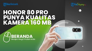 Punya Kualitas Kamera 160 MP, Ini Spesifikasi Honor 80 Pro Versi Layar Datar yang Siap Meluncur
