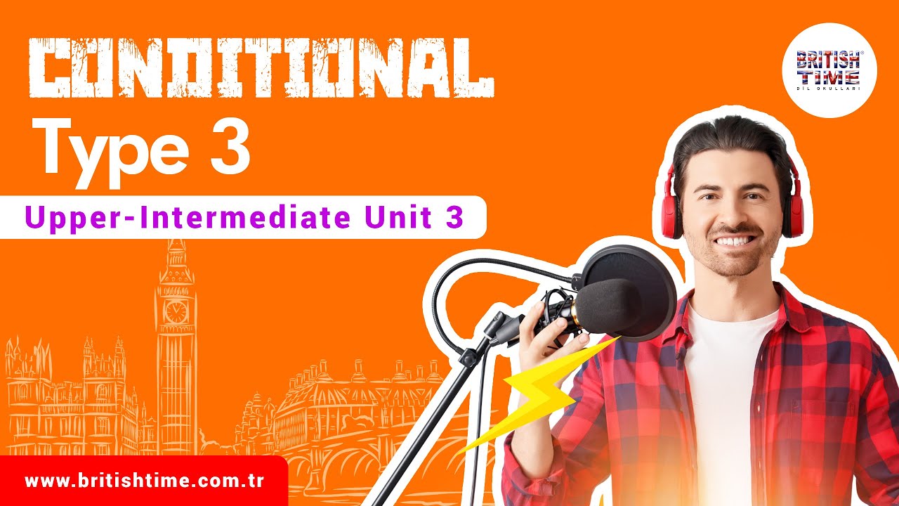 Conditional type 3 / Upper-Intermediate Unit 3
