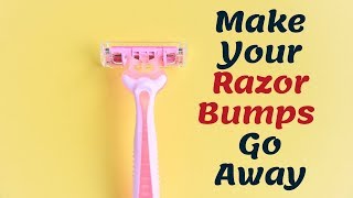 The Fastest Way To Make Your Razor Bumps Go Away