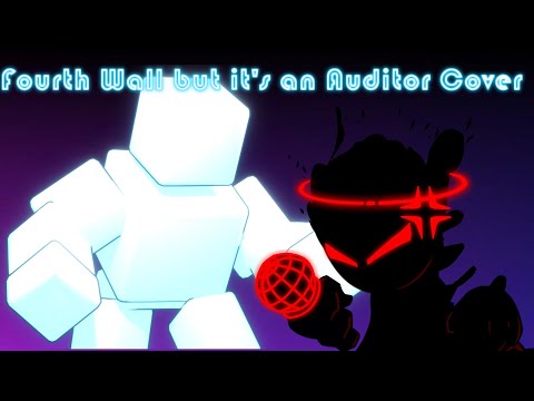 Fourth Wall but the Auditor sings it