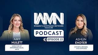 Women's Mortgage Network Podcast: Episode 22