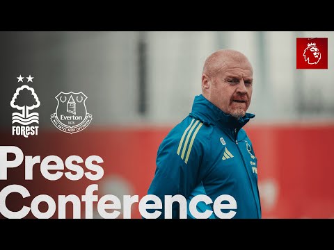 Sean Dyche Press Conference 🎙️ | Nottingham Forest vs Everton | Premier League