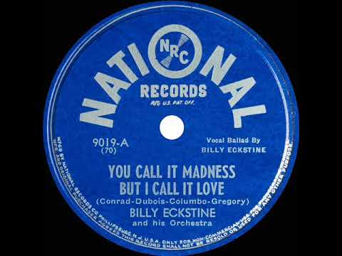 1945 Billy Eckstine - You Call It Madness (But I Call It Love) (original no-reverb 78)