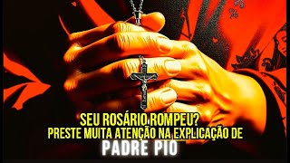 PADRE PIO EXPLICA O SIGNIFICADO DO ROMPIMENTO DO ROSÁRIO