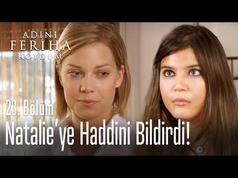 Natalie'ye haddini bildirdi - Adını Feriha Koydum 23. Bölüm