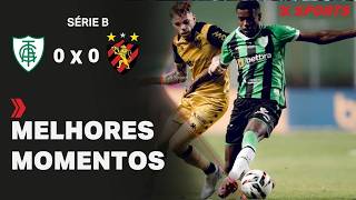 AMÉRICA-MG 0X0 SPORT RECIFE - MELHORES MOMENTOS - BRASILEIRÃO SÉRIE B