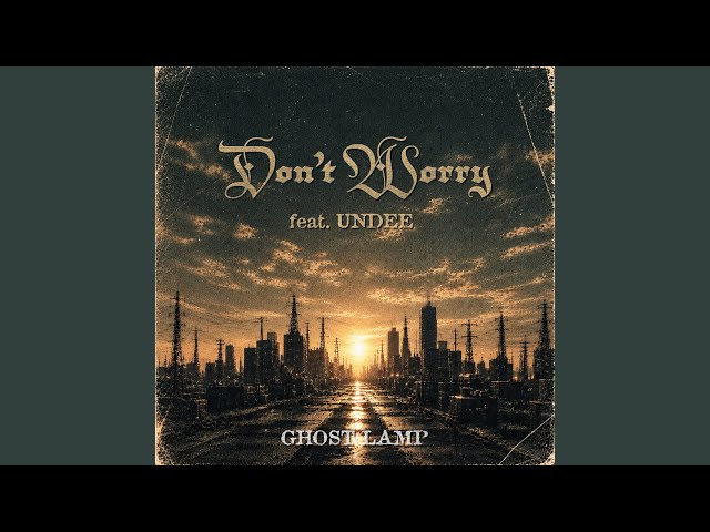 Don’t Worry (feat. UNDEE)