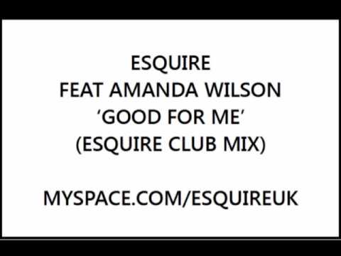 eSQUIRE Feat Amanda Wilson - Good For Me (eSQUIRE Club Mix) - OUT SOON ON HED KANDI!