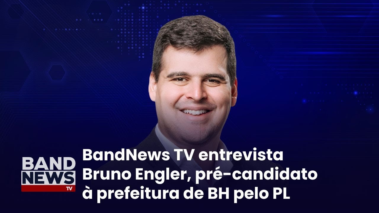 [AO VIVO] Sabatina BandNews TV: Bruno Engler