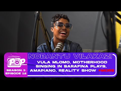 POPradio - Nobantu Vilakazi - Vula Mlomo, Singing in Sarafina plays, Amapiano, Reality show +MORE