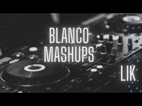 BLANCO MASHUP