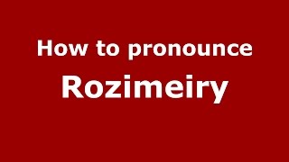 How to pronounce Rozimeiry