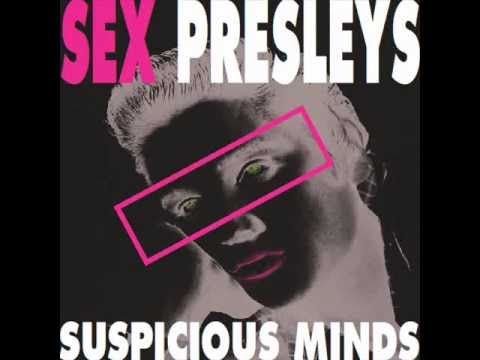 SUSPICIOUS MINDS by THE SEX PRESLEYS