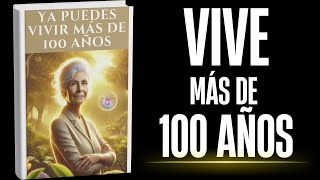 Ya Puedes Vivir MÃ¡s de 100 AÃ±os