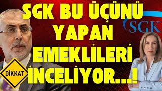 206 BİN İPTAL! SGK BU ÜÇÜNÜ YAPAN EMEKLİLERİ TEK TEK İNCELİYOR!