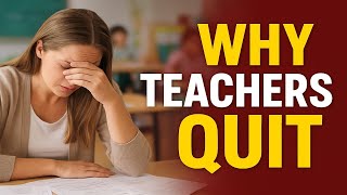 Why Teachers Are Quitting: The Truth No One Wants to Talk About