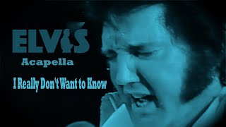 ELVIS PRESLEY - Acapella / I Really Don&#39;t Want to Know  (Studio Version)  New Edit 4K