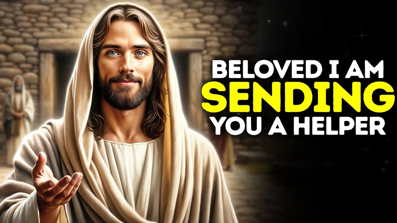 God Says- BELOVED I AM SENDING YOU A HELPER| God| Gods Message Now Today | God's Message Now For You